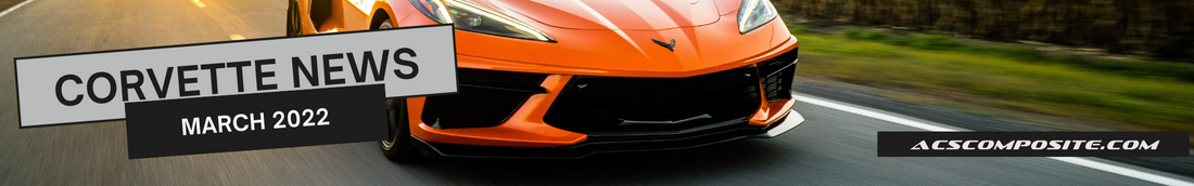 Corvette News Summary | March 2022