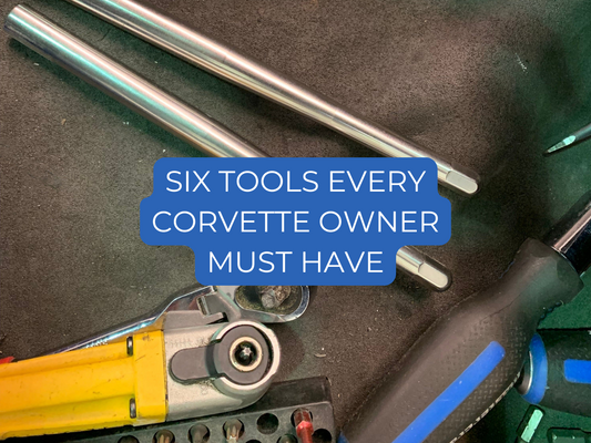 Six Tools Every Corvette Owner Must Have