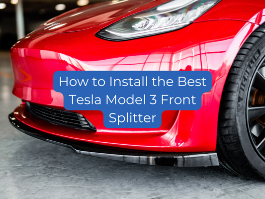 How to Install the Best Tesla Model 3 Front Splitter