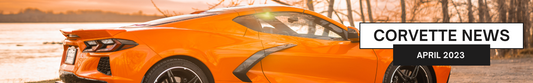 Corvette News Summary | April 2023